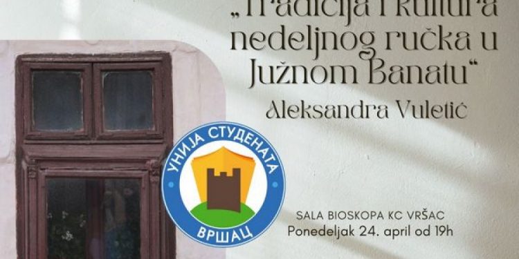 Predavanje „Tradicija i kultura nedeljnog ručka u Južnom Banatu“ Aleksandre Vuletić