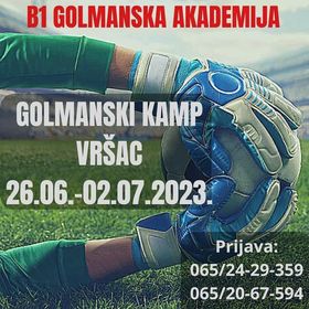 B1 Golmanska akademija organizuje golmanski kamp u Vršcu od 26. juna do 2. jula