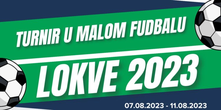 Turnir u malom fudbalu „Lokve 2023“ od 7. do 11. avgusta