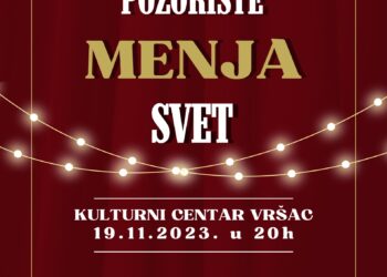 Kabare „Pozorište menja svet“ 19. novembra u Kulturnom centru Vršca