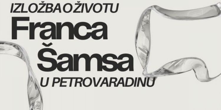 Kulturni centar Vršac: Izložba o životu Franca Šamsa u Petrovaradinu