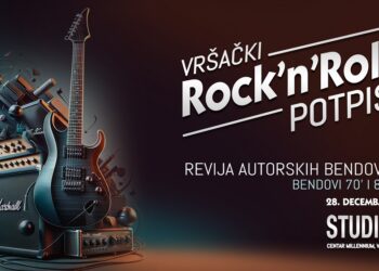 Revija autorskih bendova 70′ i 80′: Vršački Rock ‘n’ Roll potpis 28. decembra