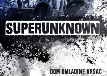 Superunknown u Domu omladine Vršca 30. avgusta