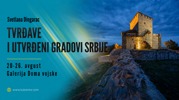 KC Vršac: Izložba „Tvrđave i utvrđeni gradovi Srbije“ od 20. avgusta